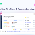 دليلك لمعرفة أداة Fireflies.ai وكيفية استخدامها