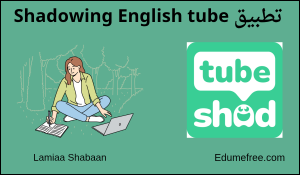 تطبيق Shadowing English tube
